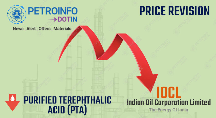 Indian Oil Corporation Limited (IOCL) Decreases Purified terephthalic acid (PTA) Prices in Indian Market