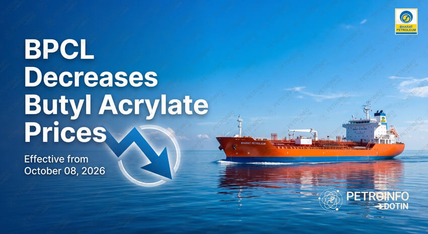 Bharat Petroleum Corporation Ltd (BPCL) Decreases Butyl Acrylate Prices in Indian Market