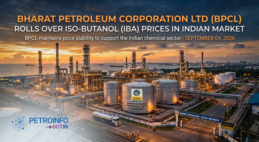 Bharat Petroleum Corporation Ltd (BPCL) Rolls over Iso-Butanol (IBA) Prices in Indian Market