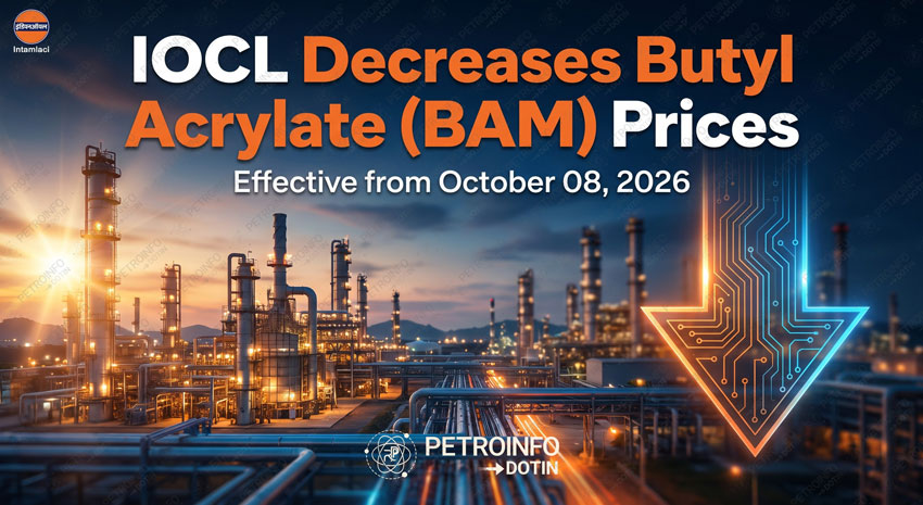 Indian Oil Corporation Limited (IOCL) Decreases Butyl Acrylate (BAM)  Prices in Indian Market