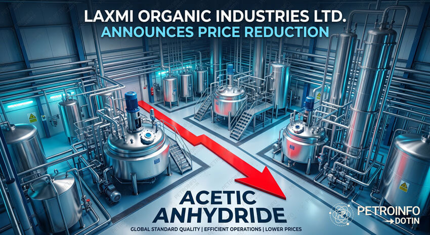 Laxmi Organic Industries Ltd Decreases Acetic Anhydride Prices in Indian Market